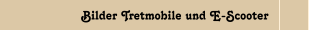 Bilder Tretmobile und E-Scooter